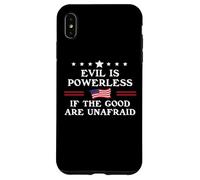 Evil is Powerless When the Good are Unafraid Fight Fascism Case for iPhone XS Max