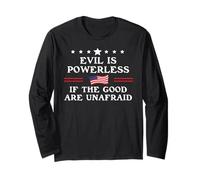 Evil is Powerless When The Good are Unafraid Fight Fascism Long Sleeve T-Shirt