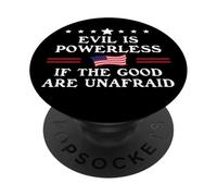 Evil is Powerless When the Good are Unafraid Fight Fascism PopSockets Adhesive PopGrip
