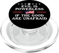 Evil is Powerless When the Good are Unafraid Fight Fascism PopSockets PopGrip for MagSafe