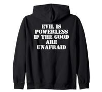 Evil is Powerless When the Good are Unafraid Protest Resist Zip Hoodie