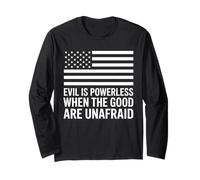 Evil is Powerless When The Good are Unafraid Quote Long Sleeve T-Shirt