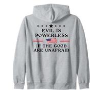 Evil is Powerless When the Good are Unafraid Resist Fascism Zip Hoodie