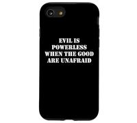 Evil is Powerless When the Good are Unafraid Resist Protest Case for iPhone SE (2020) / 7/8
