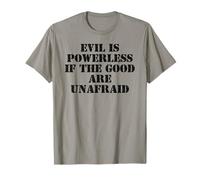 Evil is Powerless When The Good are Unafraid Resist Protest T-Shirt