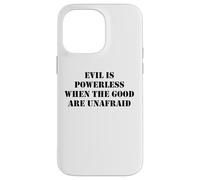Evil is Powerless When the Good are Unafraid Save Democracy Case for iPhone 14 Pro Max