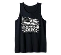 Evil is Powerless When The Good are Unafraid Tank Top