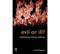 Evil or Ill?: Justifying the Insanity Defence (Philosophical Issues in Science)
