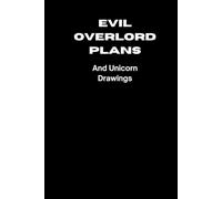Evil Overlord Plans And Unicorn Drawings: 6 x 9 Unlined Notebook Journal - Funny Saying Sarcastic Work Gag Gift for Office Coworkers, Employees, Team, Adults, Boss
