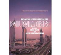 Evil Paradises: Dreamworlds of Neoliberalism