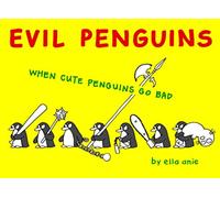 Evil Penguins: When Cute Penguins Go Bad