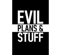 Evil Plans And Stuff: 6 x 9 Blank Lined Journal with Funny Saying Black - Secret Santa Work Gag Gift for Men, Women, Friends, Office Employees, Coworkers, Boss