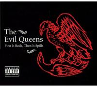 Evil Queens - First It Boils, The It Spills