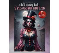 Evil queens halloween hotties coloring book for adults and teens. Perfect activity for Halloween.: Features 75 evil and sadistic female clowns, and ... looks. (Evil Queen Hotties coloring books)