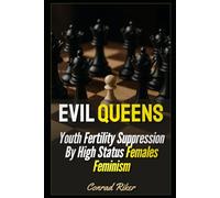 Evil Queens: Youth Fertility Suppression By High Status Females Feminism (Redpilled Progressive (satire))