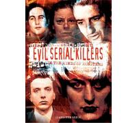 Evil Serial Killers: In the Minds of Monsters