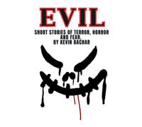 EVIL: SHORT STORIES OF HORROR, TERROR, AND FEAR (TRILOGY OF TERROR)