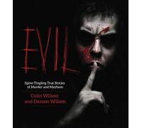 Evil: Spine-Tingling True Stories of Murder and Mayhem