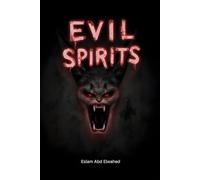 Evil Spirits: 100 True Horror Stories of Malevolent Entities and Real Encounters (Horror & Supernatural)