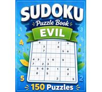 Evil Sudoku Puzzle Book: 150 Diabolical Brain Games for Adults and Seniors with Full Solutions (Six Levels of Sudoku)