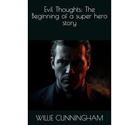 Evil Thoughts: The Beginning of a super hero story
