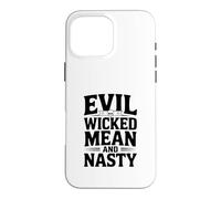 Evil Wicked Mean Nasty Humor for Bad Attitude Lovers Case for iPhone 16 Pro Max