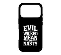 Evil Wicked Mean Nasty Humor for Bad Attitude Lovers Case for iPhone 17 Pro