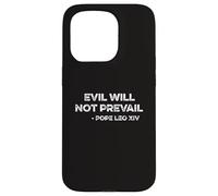 Evil Will Not Prevail Pope Leo XIV Unity Hope Pray Love God Case for iPhone 15 Pro
