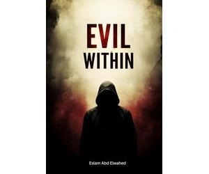 Evil Within: 100 True Stories of Ordinary People Turned Killers (Crime & Mystery)