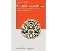 Evil Within and Without: The Source of Sin and Its Nature as Portrayed in Second Temple Literature: 9 (Journal of Ancient Judaism. Supplements)