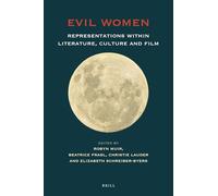 Evil Women: Representations within Literature, Culture and Film: 137 (At the Interface / Probing the Boundaries, 137)