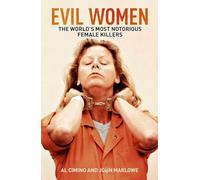 Evil Women: The World's Most Notorious Female Killers (True Crime Casefiles)
