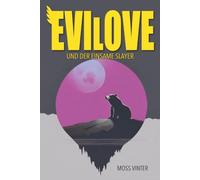 Evilove und der einsame Slayer: Eine Young-Adult-Fantasy über Parallelwelten, Slayer und verborgene Kräfte