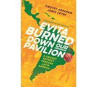 Evita Burned Down Our Pavilion: A Cricket Odyssey through Latin America