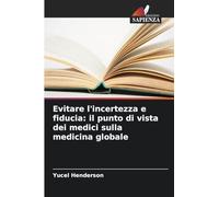 Evitare l'incertezza e fiducia: il punto di vista dei medici sulla medicina globale