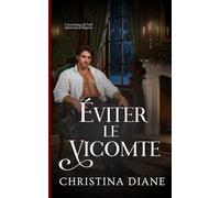 Éviter le Vicomte: Une romance de Noël épicée sous la Régence (Romancer avec les beautés)