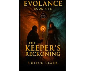 Evolance 5: The Keepers Reckoning (Evolance series)