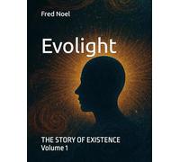 Evolight: THE STORY OF EXISTENCE: 1
