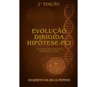 Evolução dirigida - Hipótese PCI: “A evolução não foi obra do acaso”