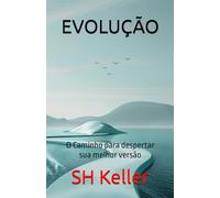 EVOLUÇÃO: O Caminho para despertar sua melhor versão
