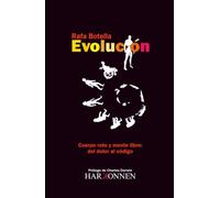 Evolución. Cuerpo roto y mente libre: del dolor al código: (Prólogo de Charles Darwin) (Harkonnen Books)