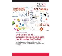 Evolución de la inconsistencia ideológica del Ecuador 1970-2021: Actitud psicosocial en el desarrollo político, social, económico y cultural del Ecuador