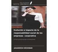 Evolución e impacto de la responsabilidad social de las empresas corporativa: En Prácticas empresariales contemporáneas