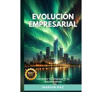 EVOLUCIÓN EMPRESARIAL: Llevando Tu Empresa a Su Máximo Nivel