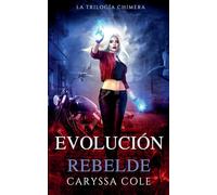 Evolución Rebelde: 3 (La Trilogía Chimera)