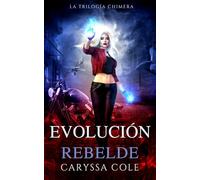 Evolución Rebelde: La Trilogía Chimera Libro 3