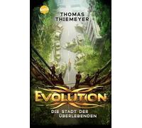 Evolution (1). Die Stadt der Uberlebenden: Der , Thiemeyer.