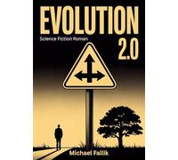 Evolution 2.0: Die stille Rückkehr der Erde. Ein Science-Fiction Roman