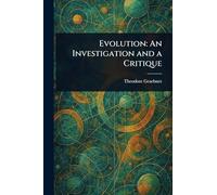 Evolution: An Investigation and a Critique