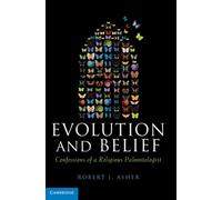 Evolution and Belief : Confessions of a Religious Paleontologist